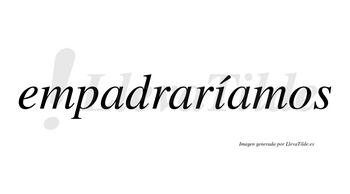 Empadraríamos  lleva tilde con vocal tónica en la «i»