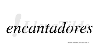 Encantadores  no lleva tilde con vocal tónica en la «o»