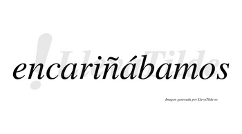 Encariñábamos  lleva tilde con vocal tónica en la segunda «a»