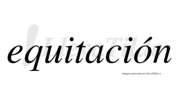 Equitación  lleva tilde con vocal tónica en la «o»