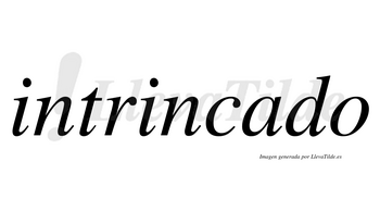 Intrincado no lleva tilde con vocal tónica en la «a»