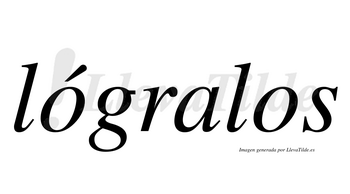 Lógralos  lleva tilde con vocal tónica en la primera «o»