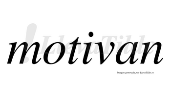 Motivan  no lleva tilde con vocal tónica en la «i»