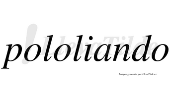 Pololiando  no lleva tilde con vocal tónica en la «a»