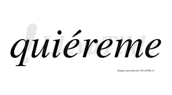 Quiéreme  lleva tilde con vocal tónica en la primera «e»