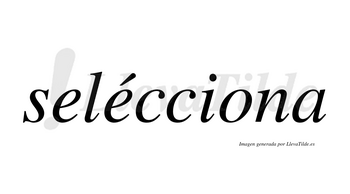 Selécciona  lleva tilde con vocal tónica en la segunda «e»