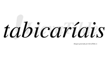 Tabicaríais  lleva tilde con vocal tónica en la segunda «i»