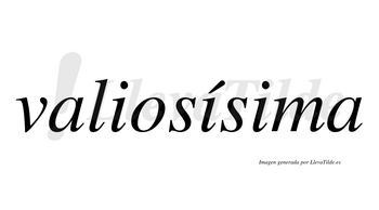 Valiosísima  lleva tilde con vocal tónica en la segunda «i»