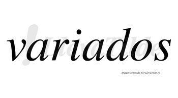 Variados  no lleva tilde con vocal tónica en la segunda «a»