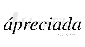 Ápreciada lleva tilde con vocal tónica en la primera «a»