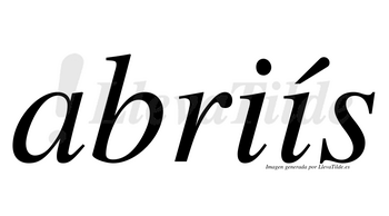 Abriís  lleva tilde con vocal tónica en la segunda «i»
