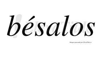 Bésalos lleva tilde con vocal tónica en la «e»