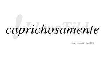 Caprichosa no lleva tilde con vocal tónica en la «o»