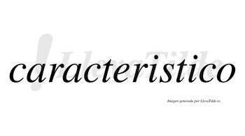 Caracteristico no lleva tilde con vocal tónica en la segunda «i»