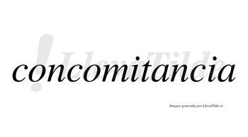Concomitancia  no lleva tilde con vocal tónica en la primera «a»