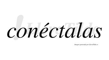 Conéctalas lleva tilde con vocal tónica en la «e»