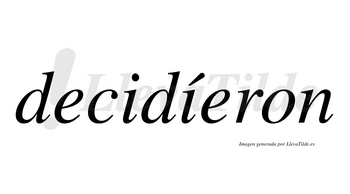 Decidíeron  lleva tilde con vocal tónica en la segunda «i»