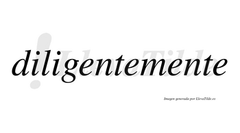 Diligente no lleva tilde con vocal tónica en la primera «e»