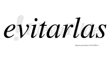 Evitarlas no lleva tilde con vocal tónica en la primera «a»