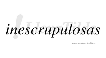 Inescrupulosas no lleva tilde con vocal tónica en la «o»