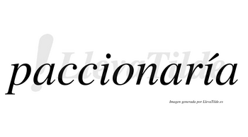 Paccionaría  lleva tilde con vocal tónica en la segunda «i»