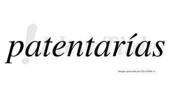 Patentarías  lleva tilde con vocal tónica en la «i»