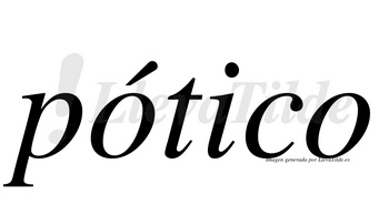Pótico lleva tilde con vocal tónica en la primera «o»