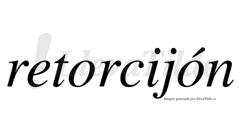 Retorcijón lleva tilde con vocal tónica en la segunda «o»
