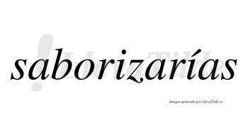 Saborizarías  lleva tilde con vocal tónica en la segunda «i»