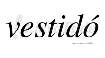 Vestidó lleva tilde con vocal tónica en la «o»