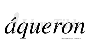 Áqueron  lleva tilde con vocal tónica en la «a»
