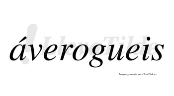 Áverogueis  lleva tilde con vocal tónica en la «a»