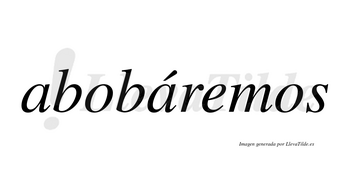 Abobáremos  lleva tilde con vocal tónica en la segunda «a»
