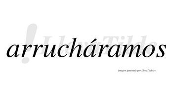 Arrucháramos  lleva tilde con vocal tónica en la segunda «a»