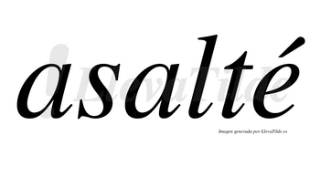 Asalté  lleva tilde con vocal tónica en la «e»
