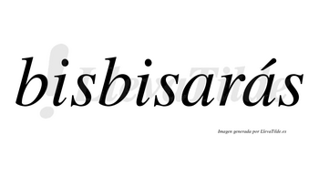 Bisbisarás  lleva tilde con vocal tónica en la segunda «a»