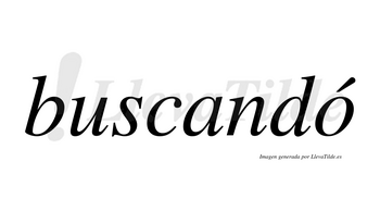 Buscandó lleva tilde con vocal tónica en la «o»