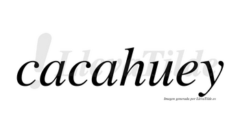 Cacahuey  no lleva tilde con vocal tónica en la segunda «a»