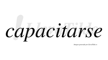 Capacitarse  no lleva tilde con vocal tónica en la tercera «a»