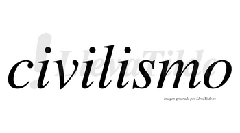 Civilismo no lleva tilde con vocal tónica en la tercera «i»