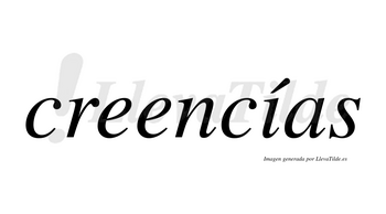 Creencías  lleva tilde con vocal tónica en la «i»