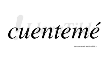 Cuentemé  lleva tilde con vocal tónica en la tercera «e»