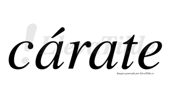 Cárate  lleva tilde con vocal tónica en la primera «a»