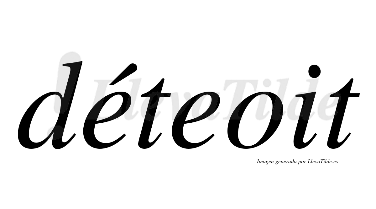 ¿Lleva tilde déteoit? | LlevaTilde.es