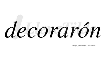 Decorarón  lleva tilde con vocal tónica en la segunda «o»
