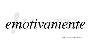 Emotivamente no lleva tilde con vocal tónica en la segunda «e»