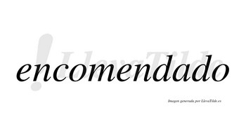 Encomendado no lleva tilde con vocal tónica en la «a»