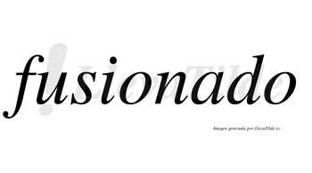 Fusionado no lleva tilde con vocal tónica en la «a»