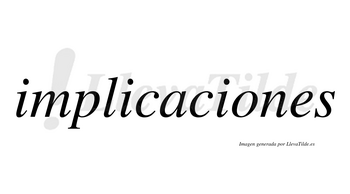 Implicaciones  no lleva tilde con vocal tónica en la «o»