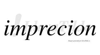 Imprecion no lleva tilde con vocal tónica en la «e»
